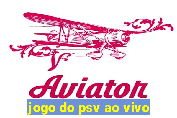 jogo do psv ao vivo